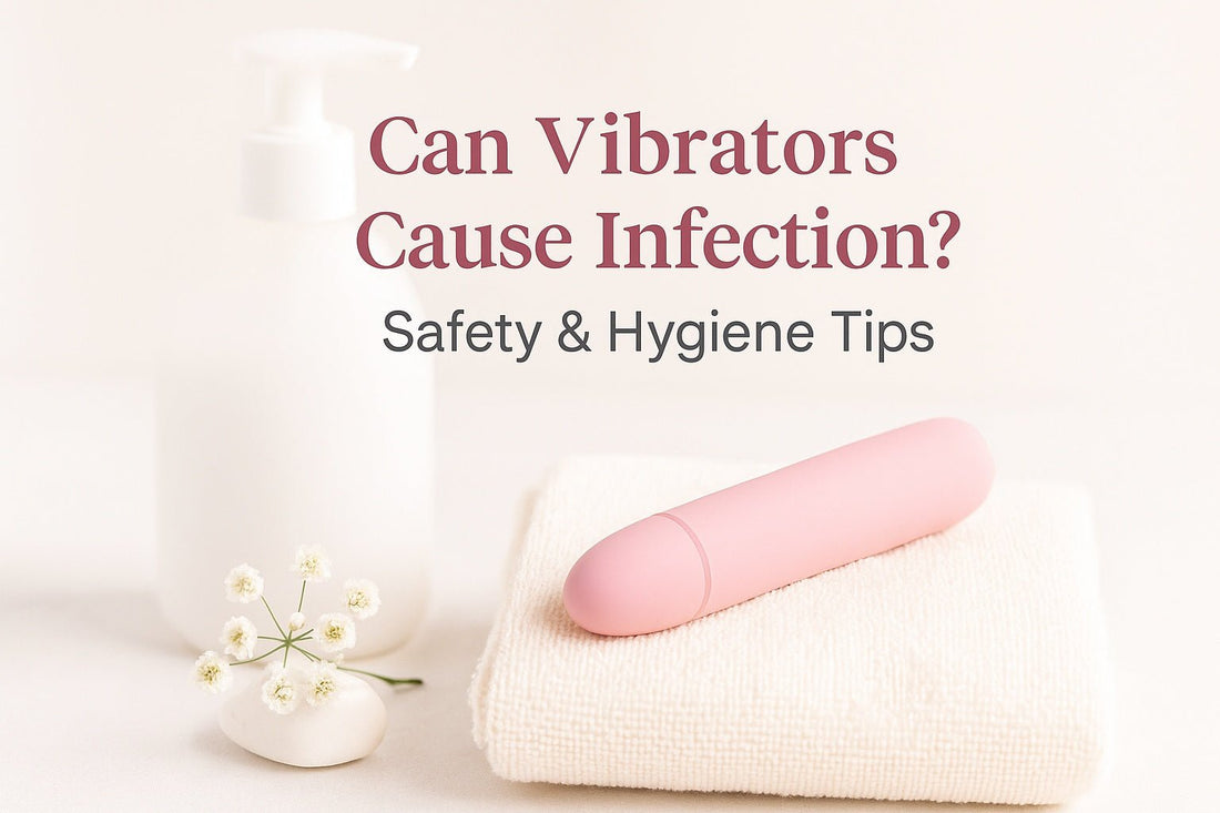 Can Vibrators Cause Infection? The Truth About Safety & Hygiene
