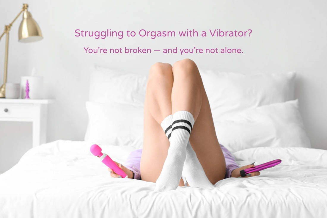Why Do I Struggle to Orgasm with a Vibrator?
